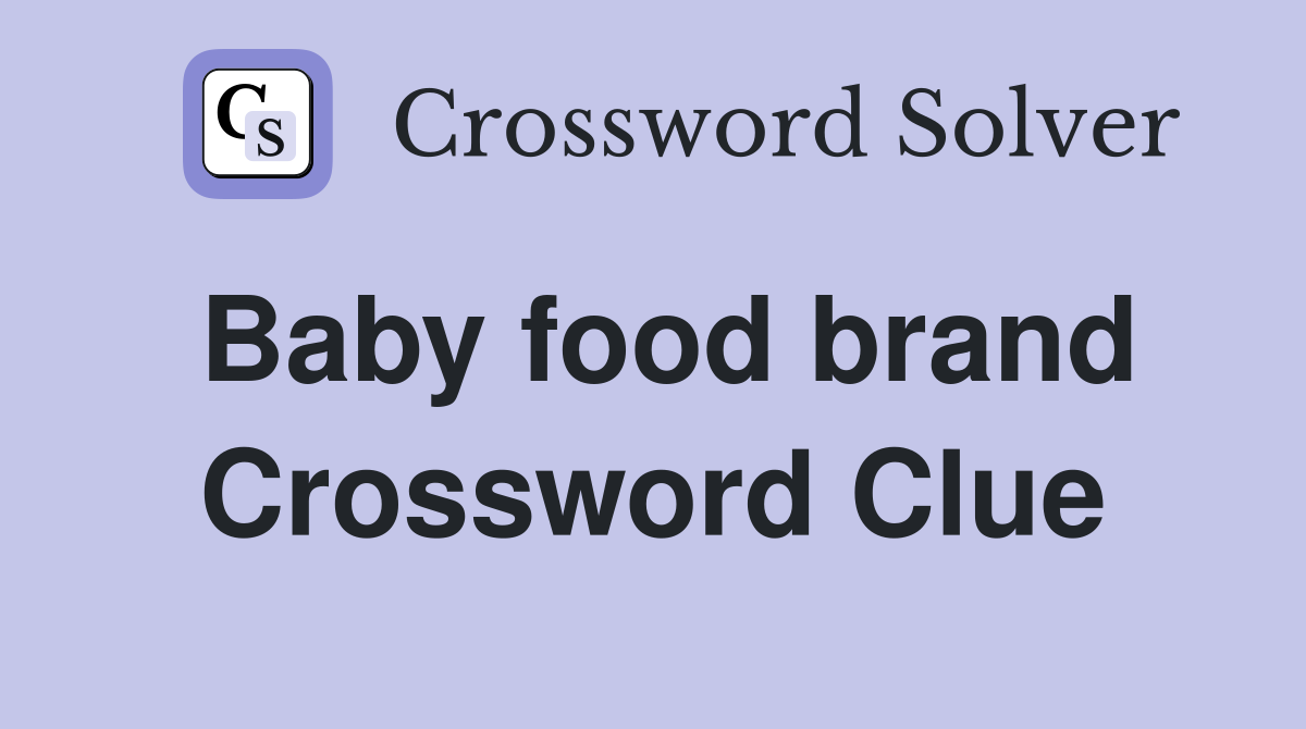 Baby food brand Crossword Clue Answers Crossword Solver